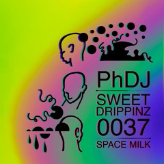 SWEET DRIPPINZ TRANSMISSION 0037: PhDJ