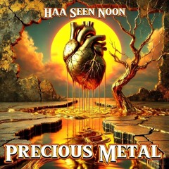 Precious Metal- Haa Seen Noon