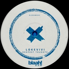 BLHRAW002 - Lokevivi - Deepest Toughts