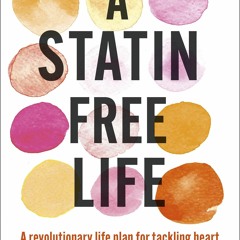 EPUB READ A Statin-Free Life: A revolutionary life plan for tackling heart disea