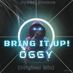 BRING IT UP! - OGGY(Original Mix) #Speed Bounce