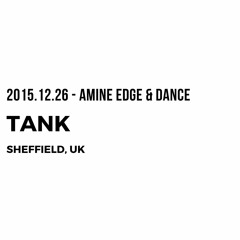 2015.12.26 - Amine Edge & DANCE @ Tank, Sheffield, UK