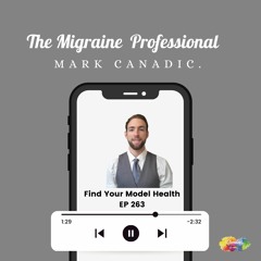 #263 A conversation with the Migraine Professional Mark Canadic
