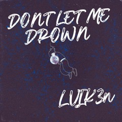 Dont Let Me Drown(Prod. Xavien)