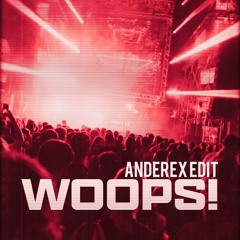 WOOPS! (Anderex Hard Edit)