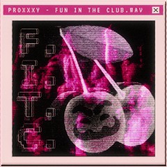 PROXXXY - FUN IN THE CLUB [FREE DOWNLOAD]