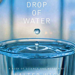 [Download] EPUB ✓ A Drop Of Water: A Book of Science and Wonder by  Walter Wick EBOOK