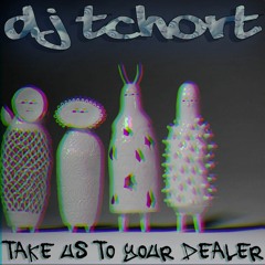 DJ Tchort - Take Us To Your Dealer