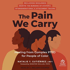 VIEW EPUB 📝 The Pain We Carry: Healing from Complex PTSD for People of Color by  Nat
