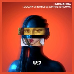 MONALISA  - LOJAY X SARZ X CHRIS BROWN- (WSA REMIX)