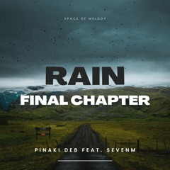 Pinaki Deb - Rain Final Chapter feat. SevenM [Ort Noise Release]