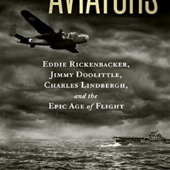 [FREE] KINDLE 📝 The Aviators: Eddie Rickenbacker, Jimmy Doolittle, Charles Lindbergh