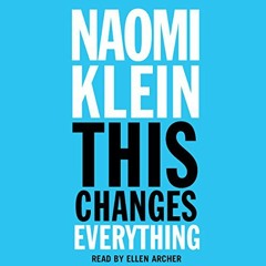 ACCESS PDF EBOOK EPUB KINDLE This Changes Everything: Capitalism vs. the Climate by  Naomi Klein,Ell