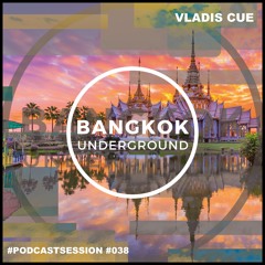 Bangkok Underground Podcast 038 - Vladis Cue