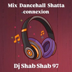 Mix Dancehall Shatta connexion  _ Dj Shab Shab 97 _ 2k25