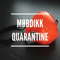 MØBDIKK @ Quarantine