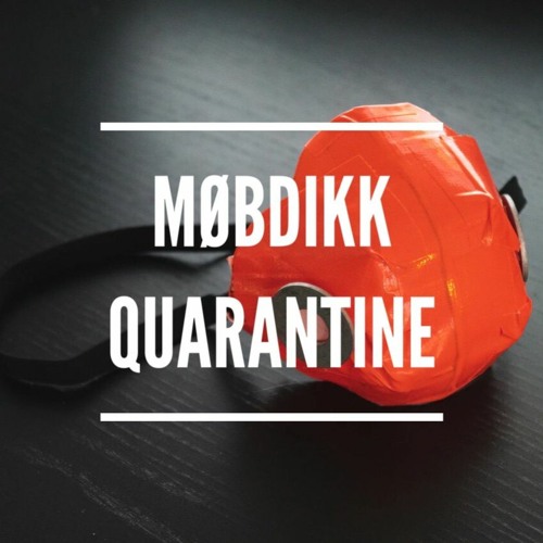 MØBDIKK @ Quarantine