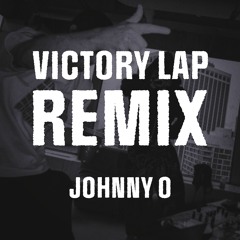 Victory Lap (JOHNNY O Remix)