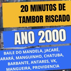 20 MINUTOS DE TAMBOR RISCADO ANO 2000(DJ VAGUINHO VG )