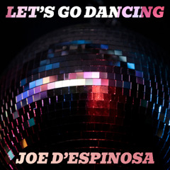 Let's Go Dancing . Joe D'Espinosa