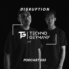 Disruption - Techno Germany Podcast 055
