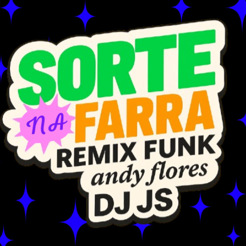 SORTE NA FARRA (REMIX FUNK) - Andy Flores - DJ JS