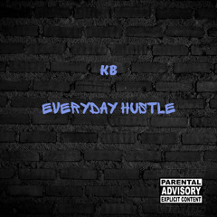 Everyday Hustle- KB