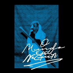 O Mundo É Seu Neguin