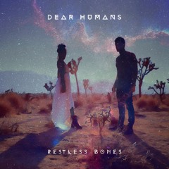 PREMIERE : Dear Humans - Restless Bones (Nutia rmx) release date 05/06