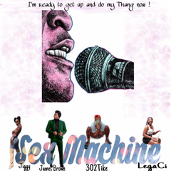SEX MACHINE feat 302Tike & LegaCi
