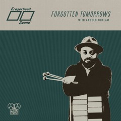 Angelo Outlaw, Eraserhood Sound - Forgetten Tomorrows