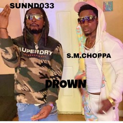 SUNND033 ft S.M CHOPPA- Drown