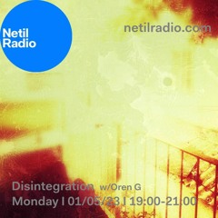 Disintegration 1/5/23 - live at Netil Radio