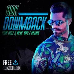 ALOK - Bolumback (Neuf Lopez & Ivan Diaz Remix) FREE DOWNLOAD