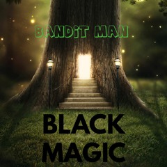 Bandit Man - Black Magic (Let's Bounce Free Download)