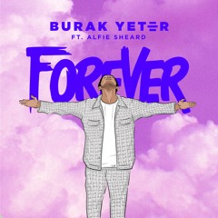 Burak Yeter Feat Alfie Sheard - Forever