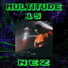 M U L T I T U D E : 1 5 - NEZ