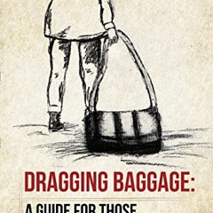 ACCESS EBOOK EPUB KINDLE PDF Dragging Baggage: A Guide for Those Struggling on the Mission Field by