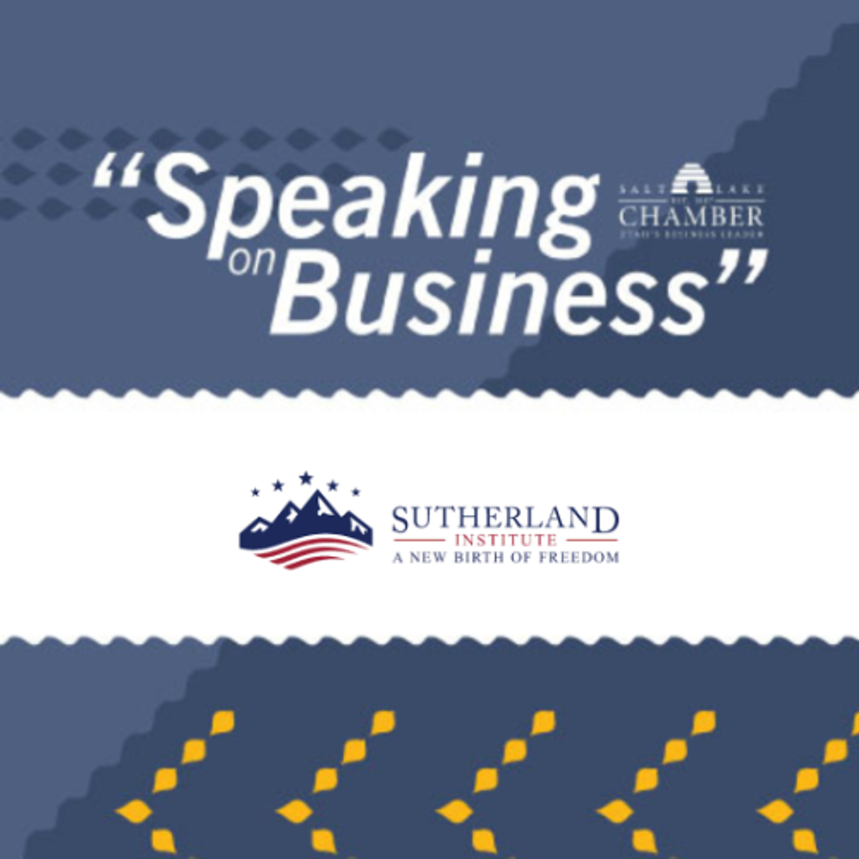 Speaking on Business: Sutherland Institute episode artwork