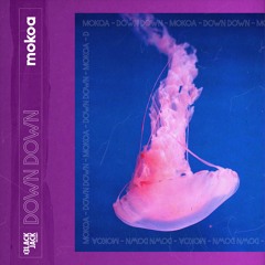 Mokoa - Down Down (Out Now)