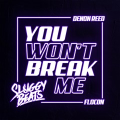flocon, Denon Reed & Sluggy Beats - You Won't Break Me