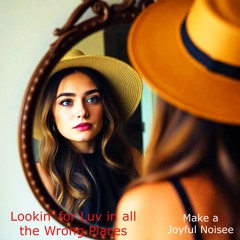 Lookin' for Luv in all the Wrong Places