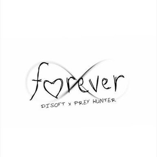 FOREVER - Disoft X Prey Hunter