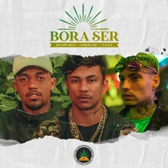 Bora Ser - Filipe Ret | Chris | Xamã