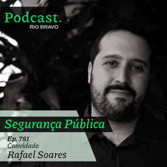 Podcast 781 – Rafael Soares: “O Estado nunca se preparou para enfrentar as Milícias”