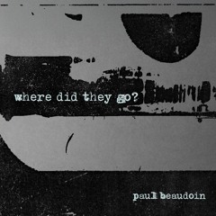 where did they go?