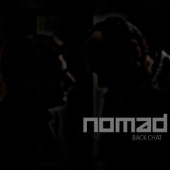 Nomad - Back Chat (FREE DOWNLOAD)