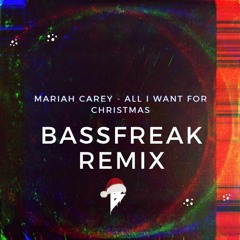 Mariah Carey - All I want for christmas (Bassfreak Remix)