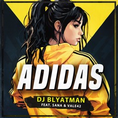 DJ Blyatman - ADIDAS feat. $ana & Vale42