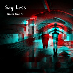 Say Less (feat. NJ)